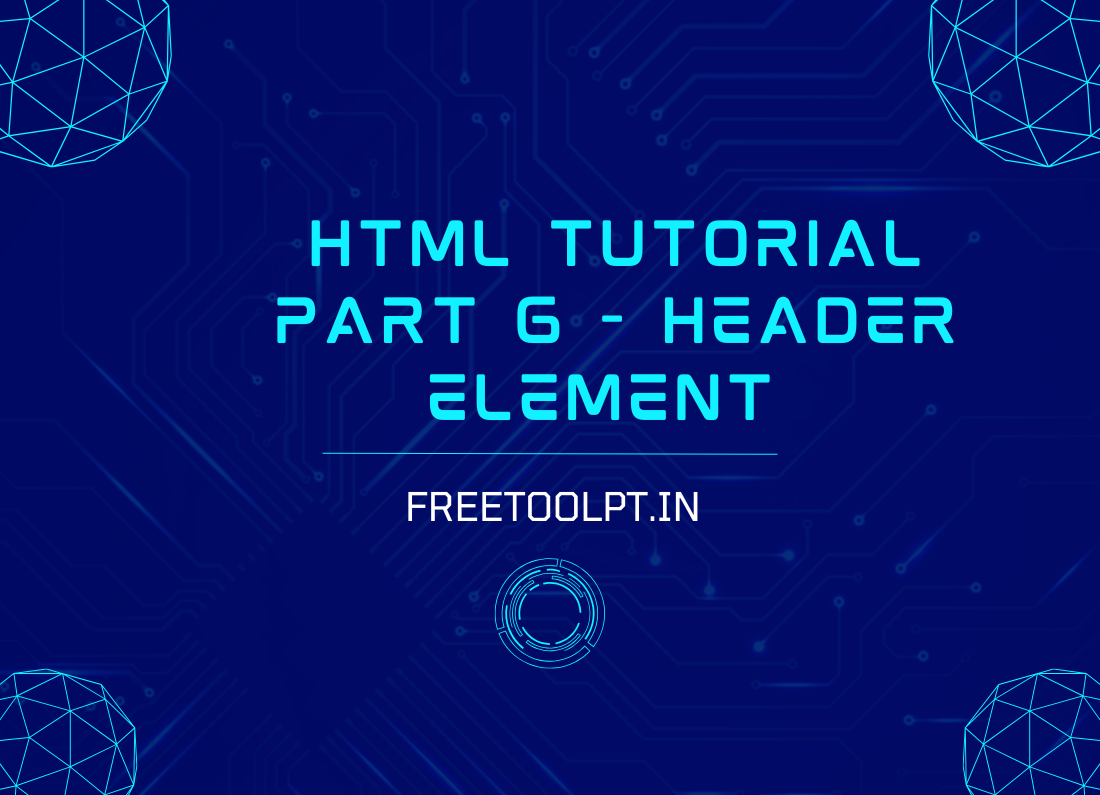 html-tutorial-part-6-header-element-freetoolpt