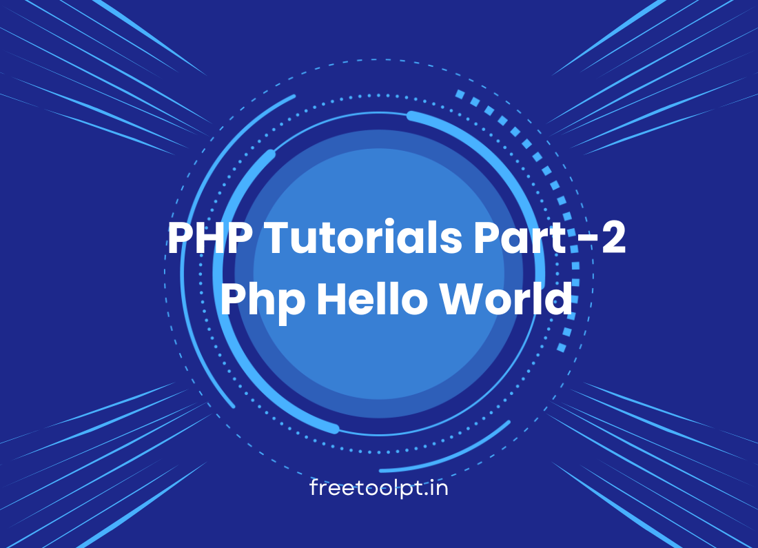 PHP Tutorials Part - 2 Php Hello World - freetoolpt